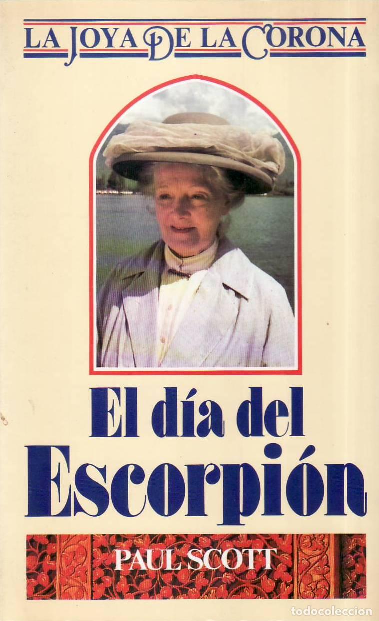 B&uuml;cher: SCOTT, Paul.- - El d&iacute;a del Escorpi&oacute;n (La joya de la Corona II). Novela. Traducci&oacute;n de Rosa M. Bassol