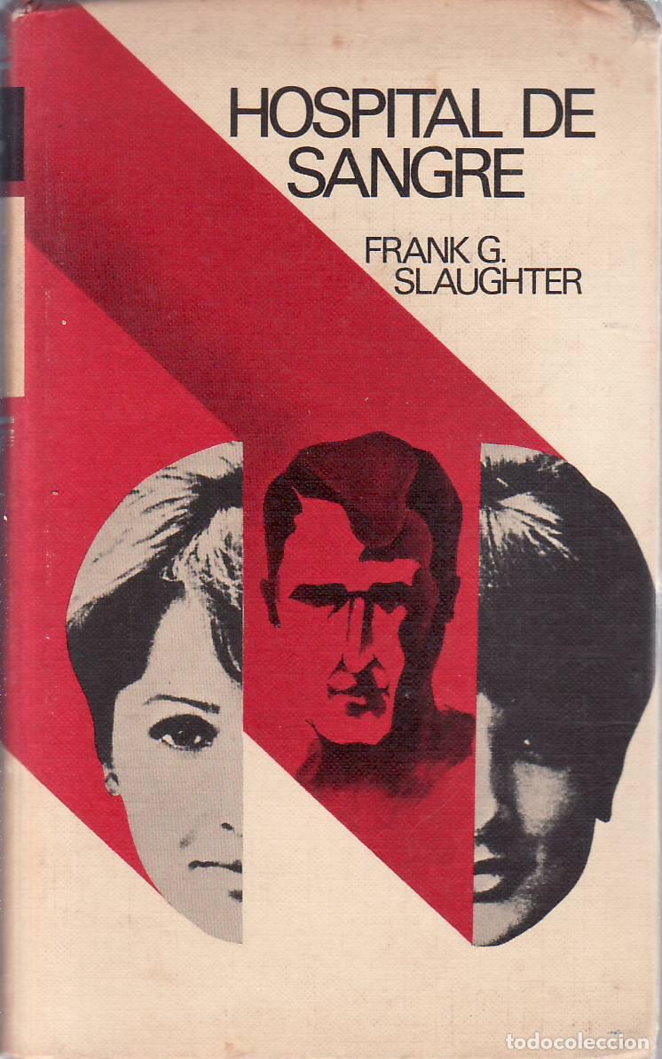 B&uuml;cher: SLAUGHTER, Frank G.- - Hospital de sangre. Traducci&oacute;n de Alberto S&aacute;enz de Cabez&oacute;n. Novela.