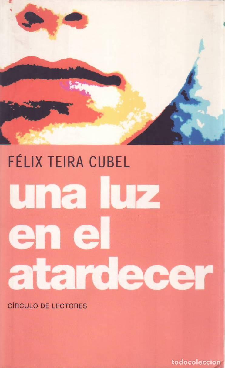 Libri di seconda mano: TEIRA CUBEL, F&eacute;lix.- - Una luz en el atardecer. Novela.