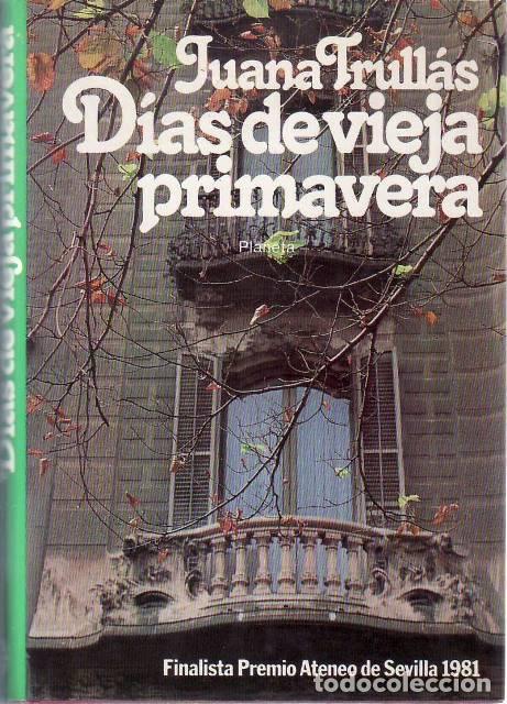 B&uuml;cher: TRULL&Aacute;S, Juana.- - D&iacute;as de vieja primavera. Finalista Premio Ateneo de Sevilla, 1981.