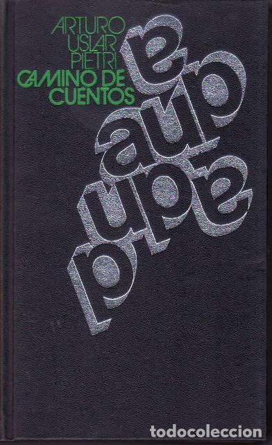 books: USLAR PIETRI, Arturo.- - Camino de cuentos. Relatos completos.