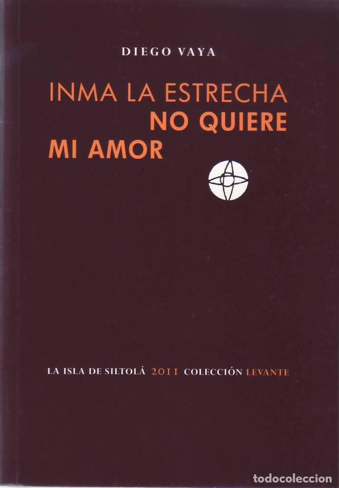 Libros: VAYA, Diego.- - Inma la estrecha no quiere mi amor.