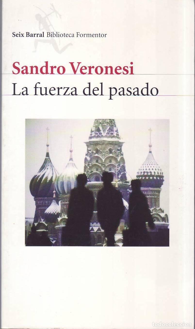 books: VERONESI, Sandro.- - La fuerza del pasado. Novela. Traducido por Esther Morillas.