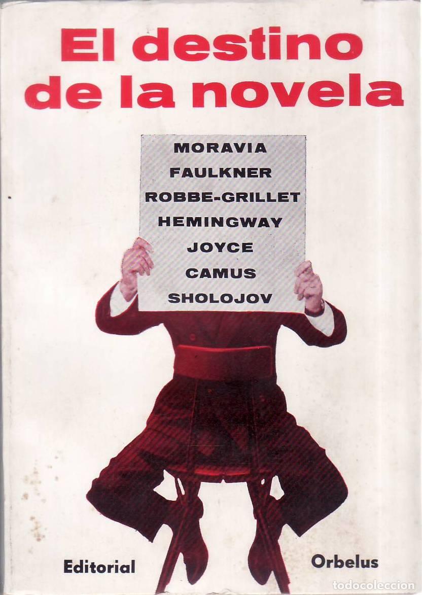 Livres: VV. AA.- - El destino de la novela. (Camus, Hemingway, Moravia, Joyce, Faulkner, Sholojov y Robbe-Gr