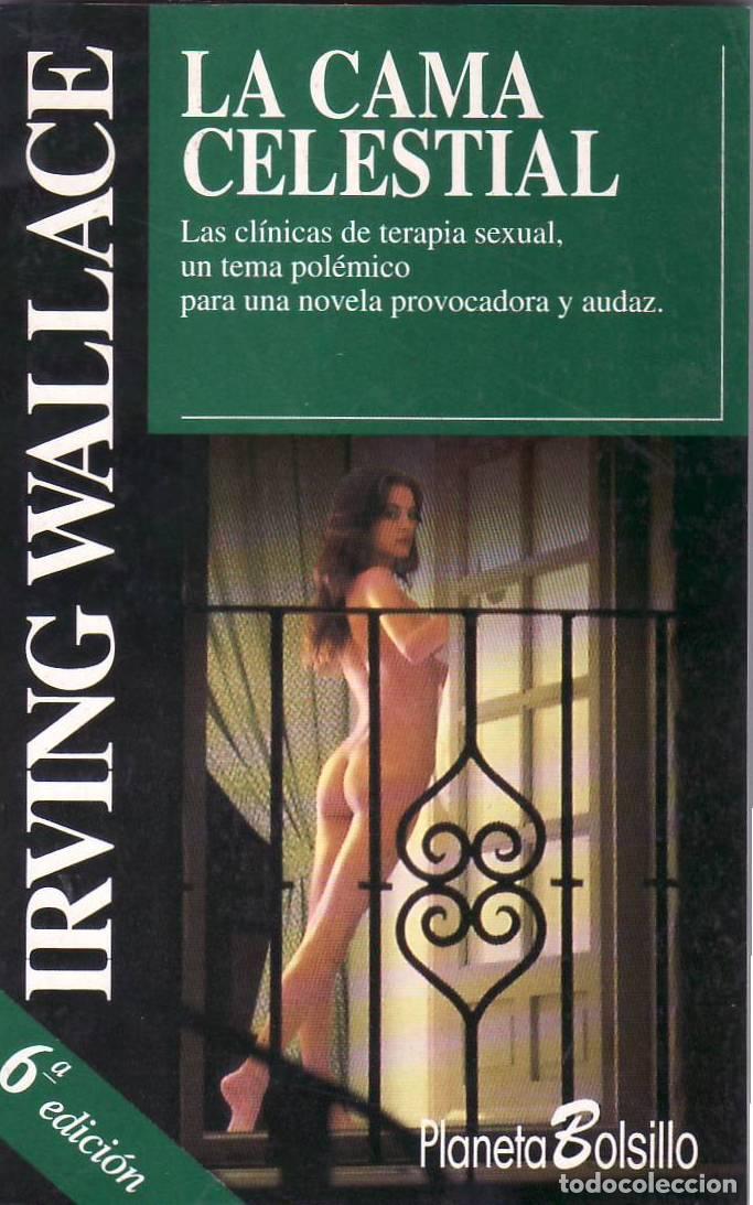 Libros: WALLACE, Irving.- - La cama celestial. las cl&iacute;nicas de terapia sexual, un tema pol&eacute;mico para una nov