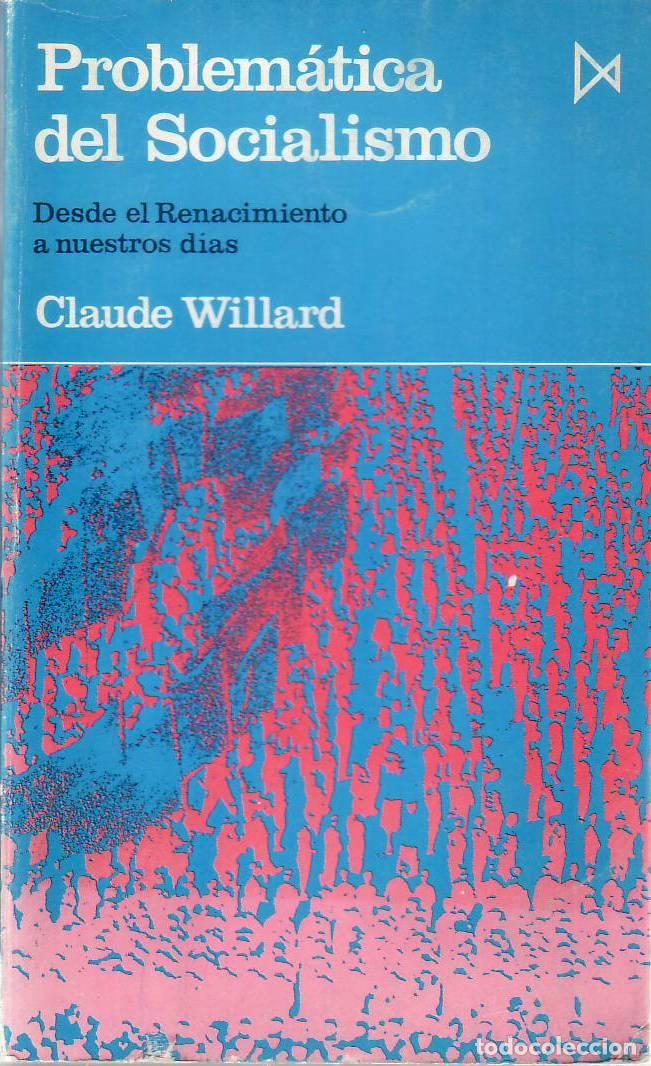 Libros: WILLARD, Claude.- - Problematica del socialismo. Desde el Renacimiento a nuestros d&iacute;as. - Foto 1