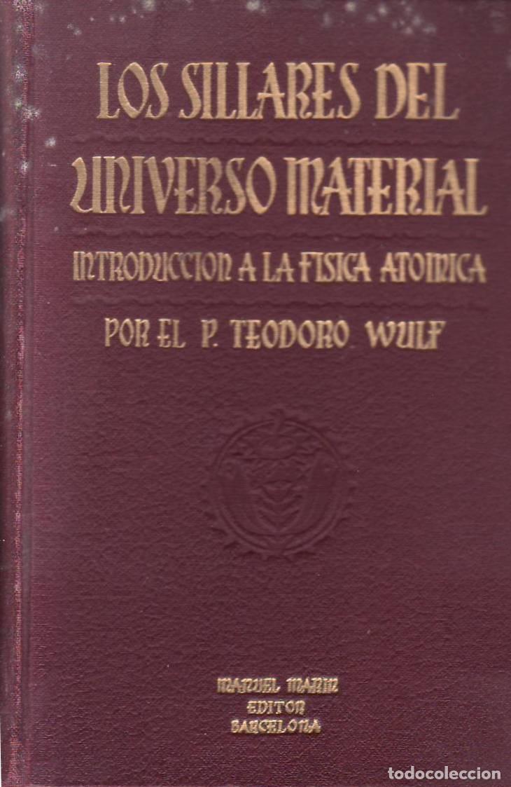 Livres: WULF, Teodoro.- - Los sillares del Universo Material: Iniciaci&oacute;n al estudio de la f&iacute;sica at&oacute;mica. Tr