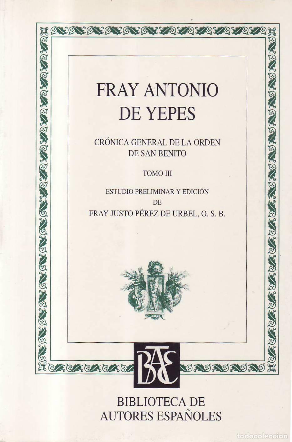Libros: YEPES, Fray Antonio de.- - Cr&oacute;nica General de la Orden de San Benito. 3 tomos. Estud. preliminar y e