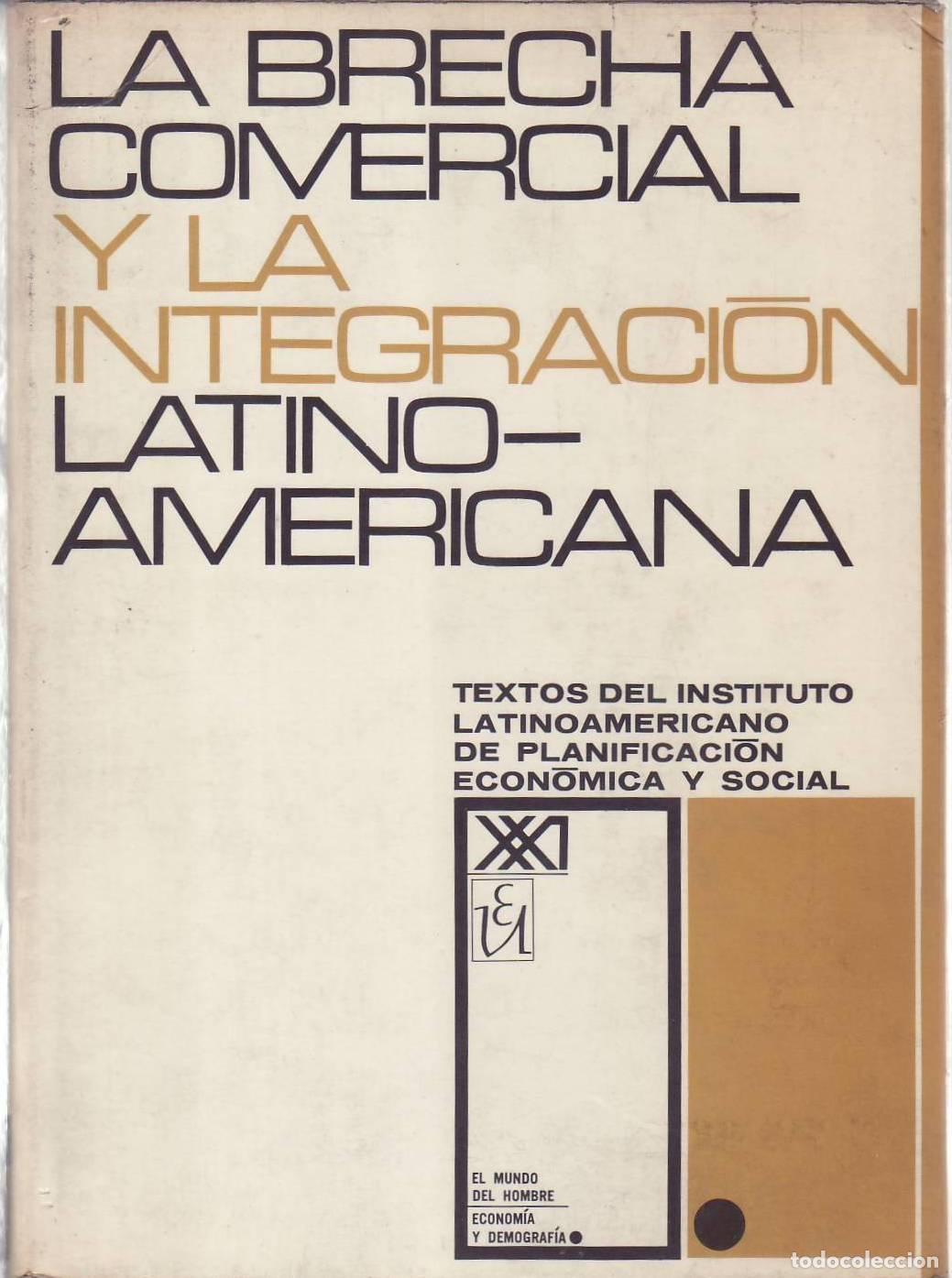 Libros: BRECHA COMERCIAL Y LA INTEGRACION LATINOAMERICANA, LA.-