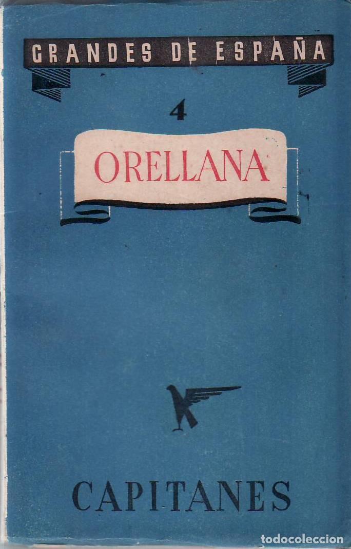 Livres: ORELLANA. Col. Grandes de Espa&ntilde;a 4. Primera serie: Capitanes.
