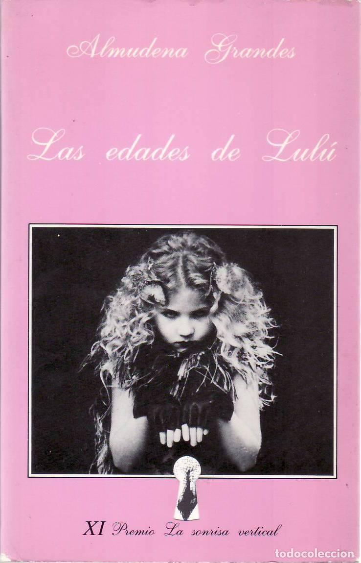 Libri di seconda mano: GRANDES, Almudena.- - Las edades de Lul&uacute;. Novela. XI Premio La Sonrisa Vertical.