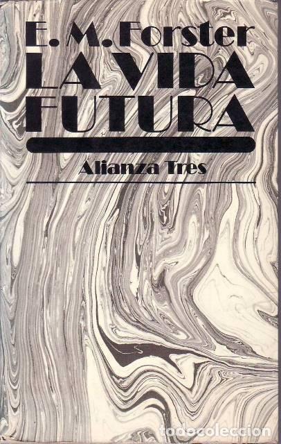 books: FORSTER, E. M.- - La vida futura. Novela. Traducci&oacute;n de Jos&eacute; Luis L&oacute;pez Mu&ntilde;oz.
