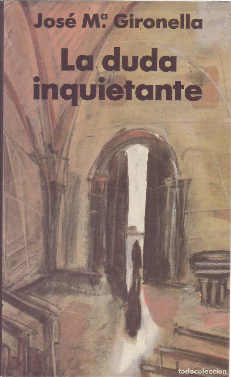 B&uuml;cher: GIRONELLA, Jos&eacute; Mar&iacute;a.- - La duda inquietante. La crisis de un hombre que abandona el sacerdocio par
