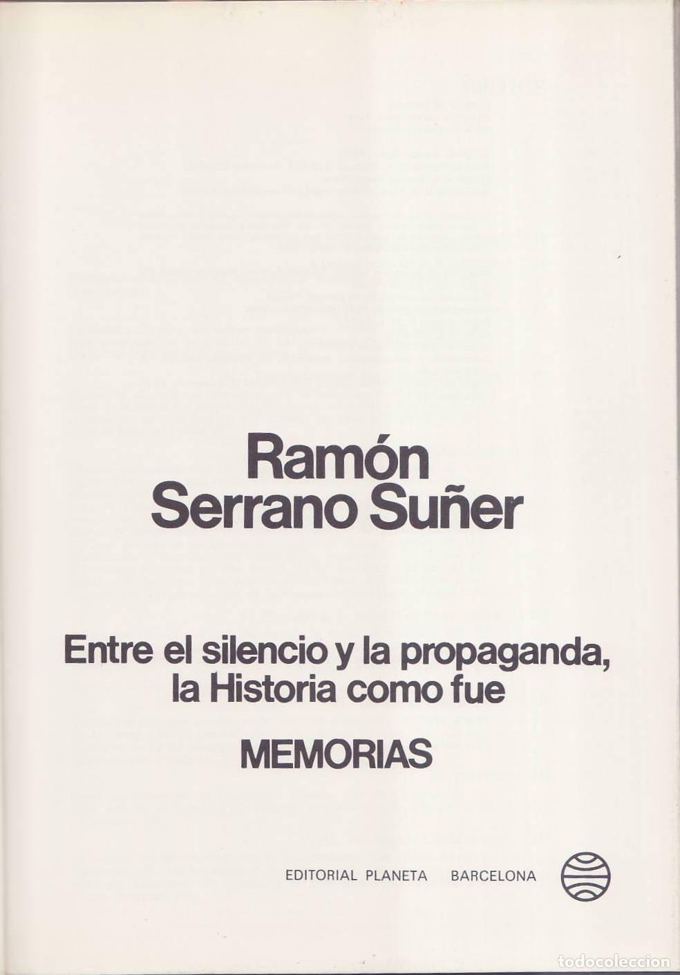 Libros: SERRANO SU&Ntilde;ER, Ram&oacute;n.- - Entre el silencio y la propaganda. La Historia como fue. Memorias.