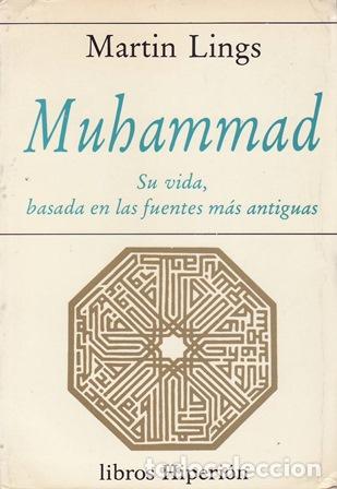 Libri di seconda mano: LINGS, Martin.- - MUHAMMAD. Su vida, basada en las fuentes m&aacute;s antiguas.