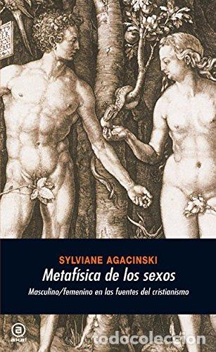 Libri di seconda mano: AGACINSKI, Sylviane.- - Metaf&iacute;sica de los sexos. Masculino/femenino en las fuentes del Cristianismo.