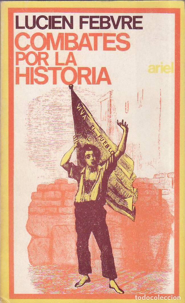 Libros: FEBVRE, Lucien.- - Combates por la historia. Traducci&oacute;n de Francisco J. Fern&aacute;ndez Buey y Enrique Arg