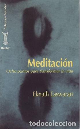 Livres: EASWARAN, Eknath.- - Meditaci&oacute;n. Ocho puntos para transformar la vida.