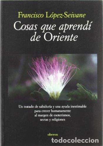 Libros: LOPEZ-SEIVANE, Francisco.- - Cosas que aprend&iacute; de Oriente. - Foto 1