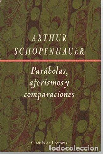 books: SCHOPENHAUER, Arthur.- - Par&aacute;bolas, aforismos y comparaciones. Edici&oacute;n de Andr&eacute;s S&aacute;nchez-Pascual.