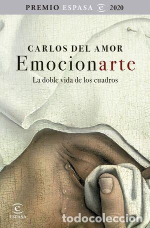B&uuml;cher: AMOR, Carlos del.- - Emocionarte. La doble vida de los cuadros. Premio Espasa 2020.