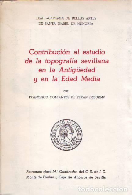 Libri di seconda mano: COLLANTES TERAN DELMORE, Francisco.- - Contribuci&oacute;n al estudio de la topograf&iacute;a sevillana en la Anti