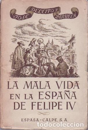 B&uuml;cher: DELEITO Y PI&Ntilde;UELA, Jos&eacute;.- - La mala vida en la Espa&ntilde;a de Felipe IV. Pr&oacute;logo del doctor Gregorio Mara