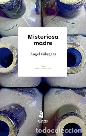 B&uuml;cher: F&Aacute;BREGAS, &Aacute;ngel.- - Misteriosa madre.