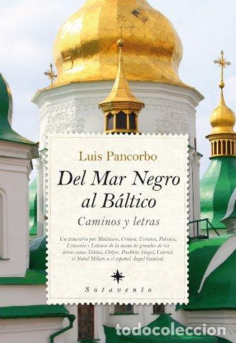 Libri di seconda mano: PANCORBO, Luis.- - Del Mar Negro al B&aacute;ltico. Caminos y letras.