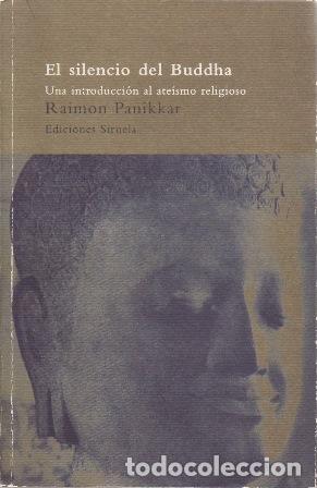 B&uuml;cher: PANIKKAR, Raimon.- - El silencio del Buddha. Una introducci&oacute;n al ate&iacute;smo religioso.