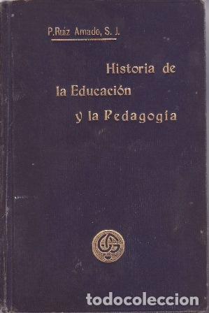 Libri di seconda mano: RUIZ AMADO, Ram&oacute;n.- - Historia de la Educaci&oacute;n y la Pedagog&iacute;a.