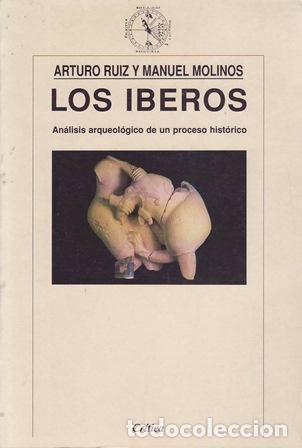 books: RUIZ, Antonio y Manuel MOLINOS.- - Los &Iacute;beros. An&aacute;lisis arqueol&oacute;gico de un proceso hist&oacute;rico.