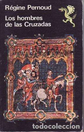 B&uuml;cher: PERNOUD, R&eacute;gine.- - Los hombres de las Cruzadas. Historia de los soldados de Dios.