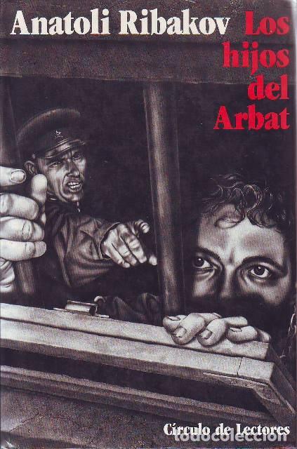 B&uuml;cher: RIBAKOV, Anatoli.- - Los hijos del Arbat. Novela. Traducci&oacute;n de Isabel Vicente. introducci&oacute;n de Mih&aacute;