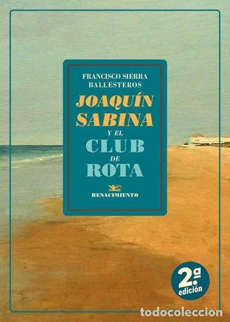 Libros: Sierra Ballesteros, Francisco.- - Joaqu&iacute;n Sabina y el club de Rota.