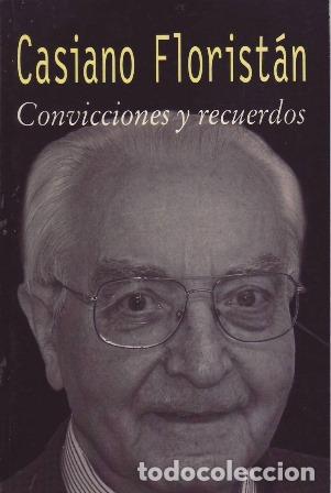 B&uuml;cher: FLORIST&Aacute;N, Casiano.- - Convicciones y recuerdos. Pr&oacute;logo de Monse&ntilde;or Alberto Iniesta.