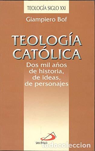 books: BOF, Giampiero.- - Teolog&iacute;a cat&oacute;lica. Dos mil a&ntilde;os de historia, ideas y personajes.