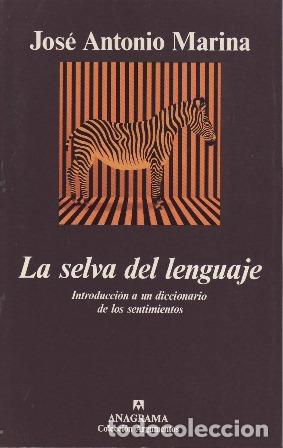 Libri di seconda mano: MARINA, Jos&eacute; Antonio.- - La selva del lenguaje. Introducci&oacute;n a un diccionario de sentimiento.