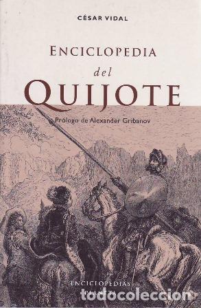 books: VIDAL, C&eacute;sar.- - Enciclopedia del Quijote. Pr&oacute;logo de Alexander Gribanov.