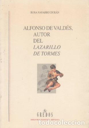Libri di seconda mano: NAVARRO DUR&Aacute;N, Rosa.- - Alfonso de Vald&eacute;s, autor del lazarillo de Tormes.