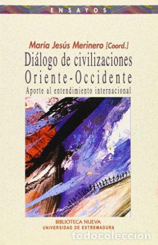 Libri di seconda mano: MERINERO, Mar&iacute;a Jes&uacute;s (Coord.).- - Di&aacute;logo de civilizaciones oriente-occidente. Aporte al entendimie