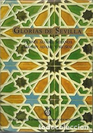 Libri di seconda mano: &Aacute;LVAREZ MIRANDA, Vicente y Seraf&iacute;n ADAME MU&Ntilde;OZ.- - Glorias de Sevilla.