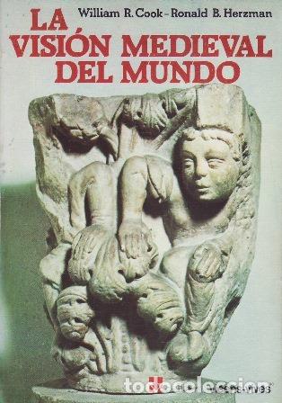 B&uuml;cher: COOK, William R. y Ronald B. HERZMAN.- - La visi&oacute;n medieval del mundo.