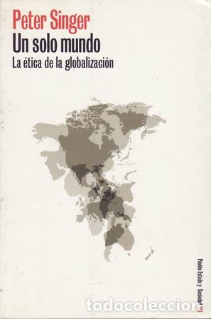B&uuml;cher: SINGER, Peter.- - Un solo mundo. La &eacute;tica de la globalizaci&oacute;n.