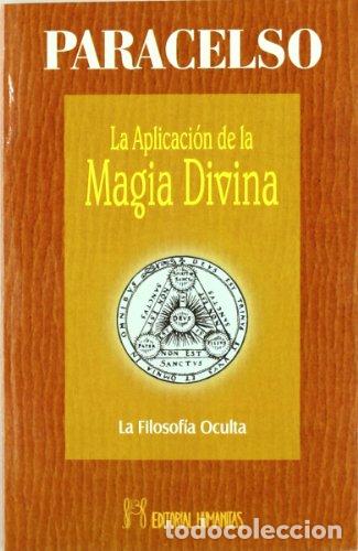 Libros: PARACELSO.- - La filosof&iacute;a oculta. La aplicaci&oacute;n de la magia divina.