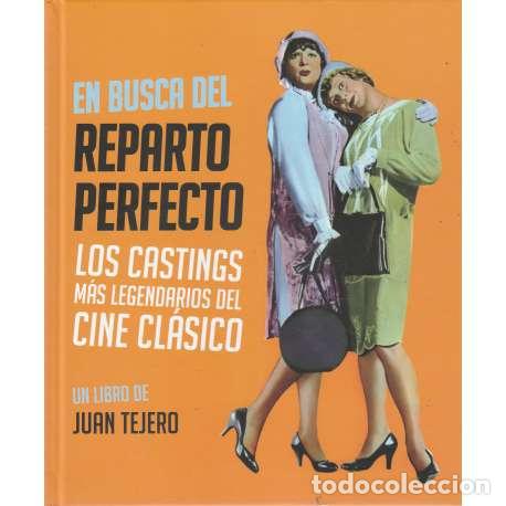 Libros: En busca del reparto perfecto. Los castings m&aacute;s legendarios del cine cl&aacute;sico - Tejero, Juan