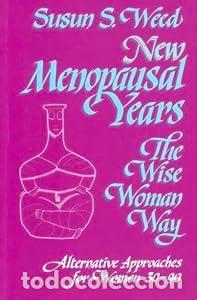 Libros: New Menopausal Years: Alternative Approaches for Women 30-90 - Susun S. Weed