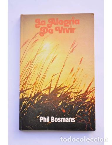 Libri di seconda mano: La alegr&iacute;a de vivir - BOSMANS, Phil