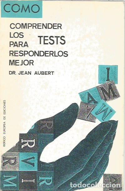 Libros: COMO COMPRENDER LOS TEST PARA RESPONDERLOS MEJOR DR JEAN AUBERT - Foto 1