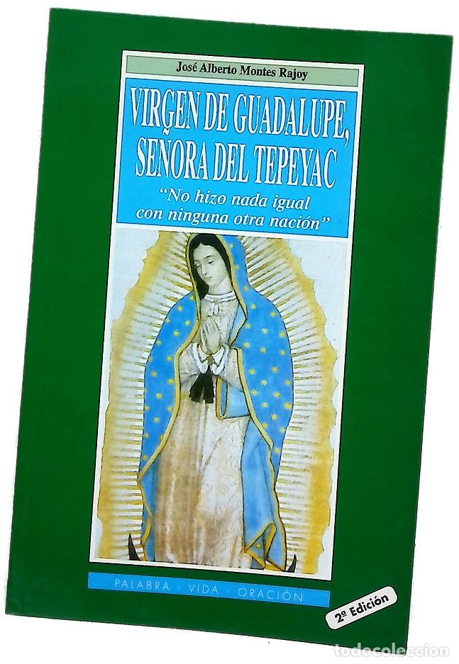 Libros: Virgen de Guadalupe, Se&ntilde;ora del Tepeyac &rdquo;no hizo nada igual con ninguna otra naci&oacute;n&rdquo;